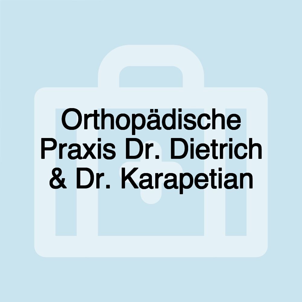 Orthopädische Praxis Dr. Dietrich & Dr. Karapetian