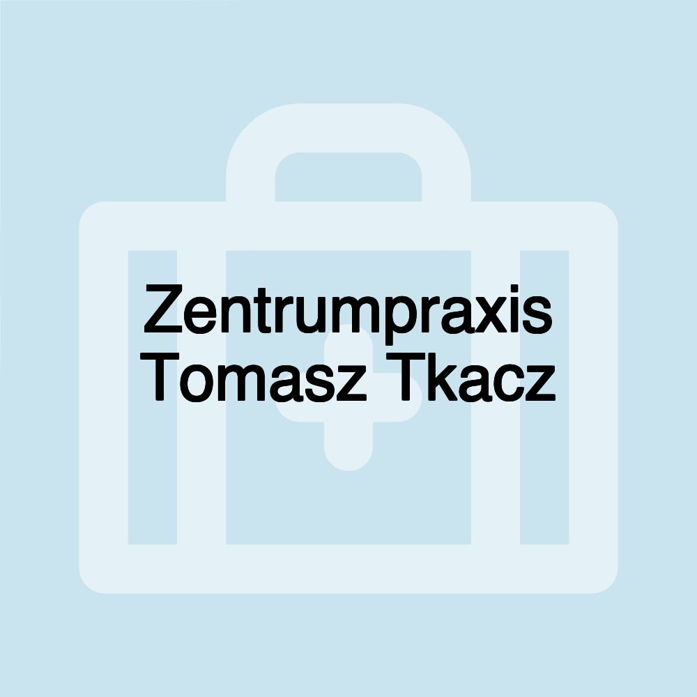 Zentrumpraxis Tomasz Tkacz