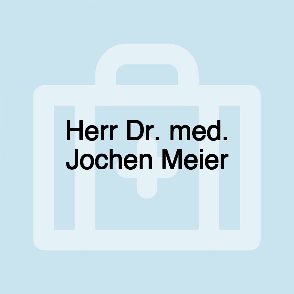 Herr Dr. med. Jochen Meier