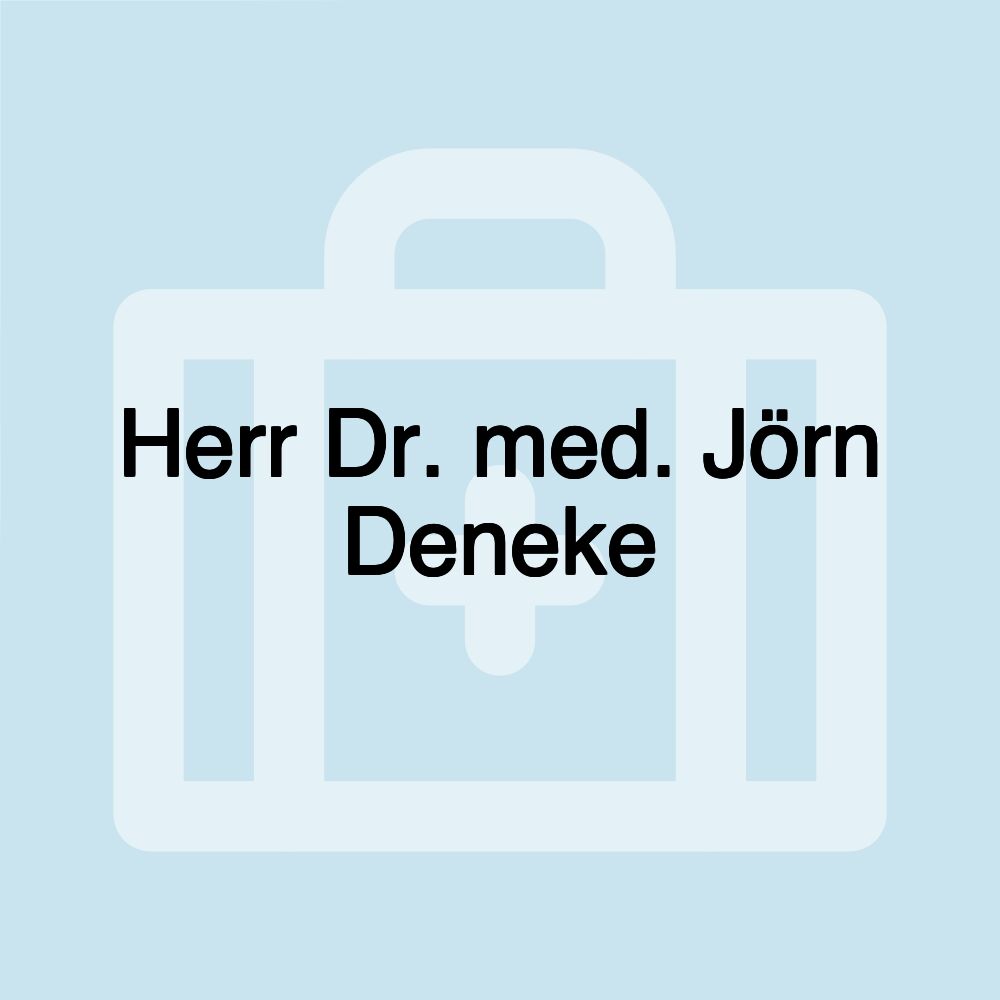 Herr Dr. med. Jörn Deneke