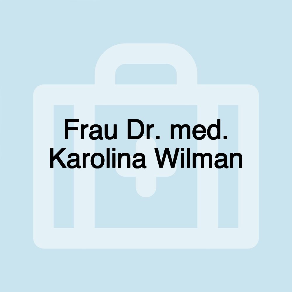 Frau Dr. med. Karolina Wilman