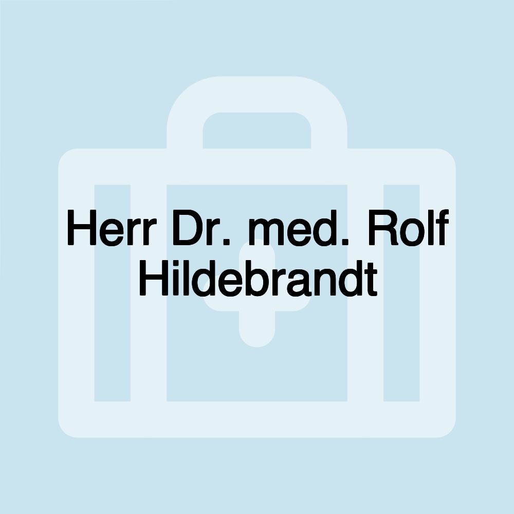 Herr Dr. med. Rolf Hildebrandt