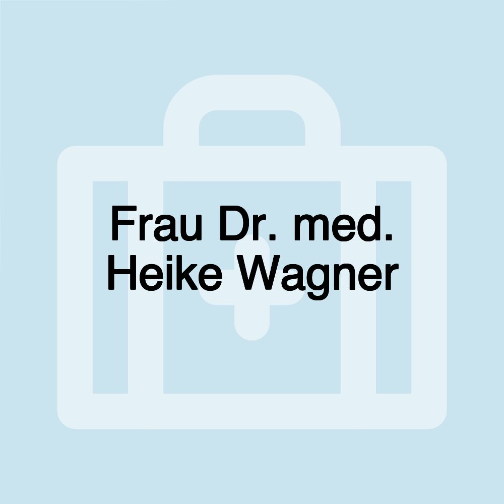 Frau Dr. med. Heike Wagner