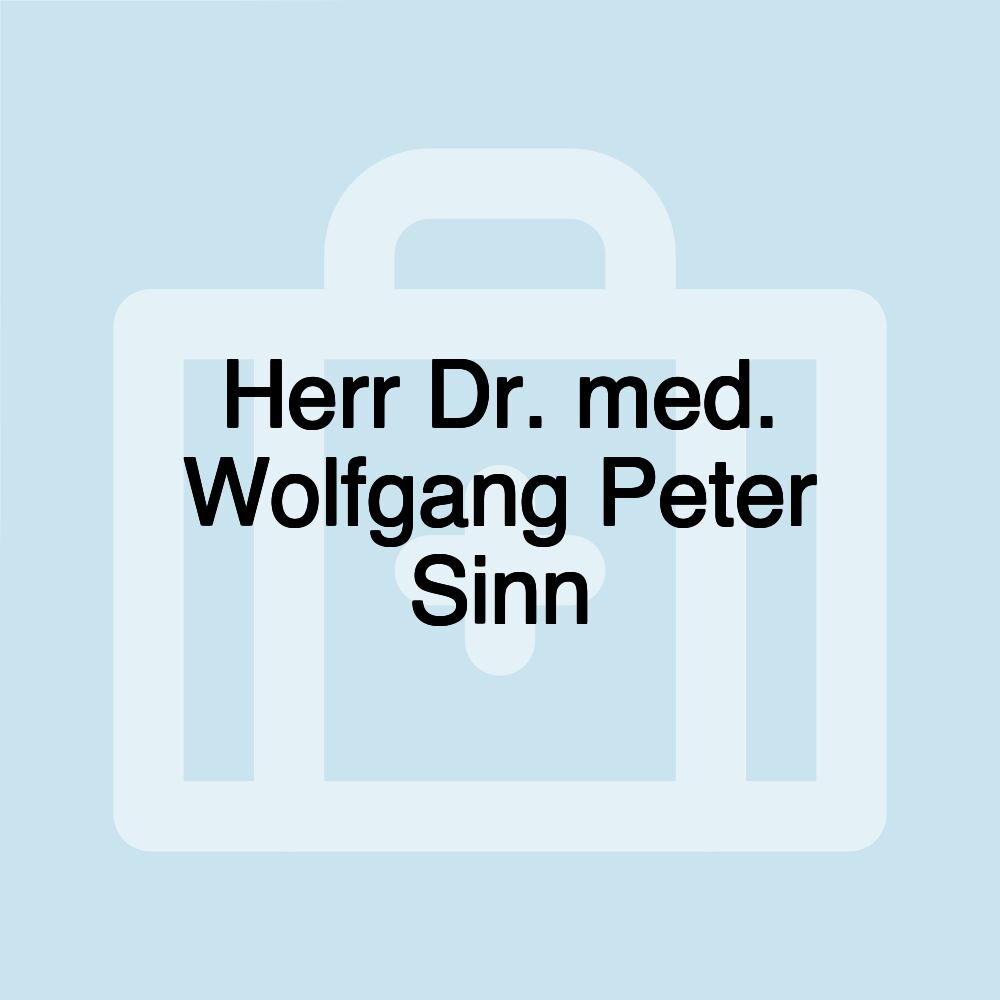 Herr Dr. med. Wolfgang Peter Sinn