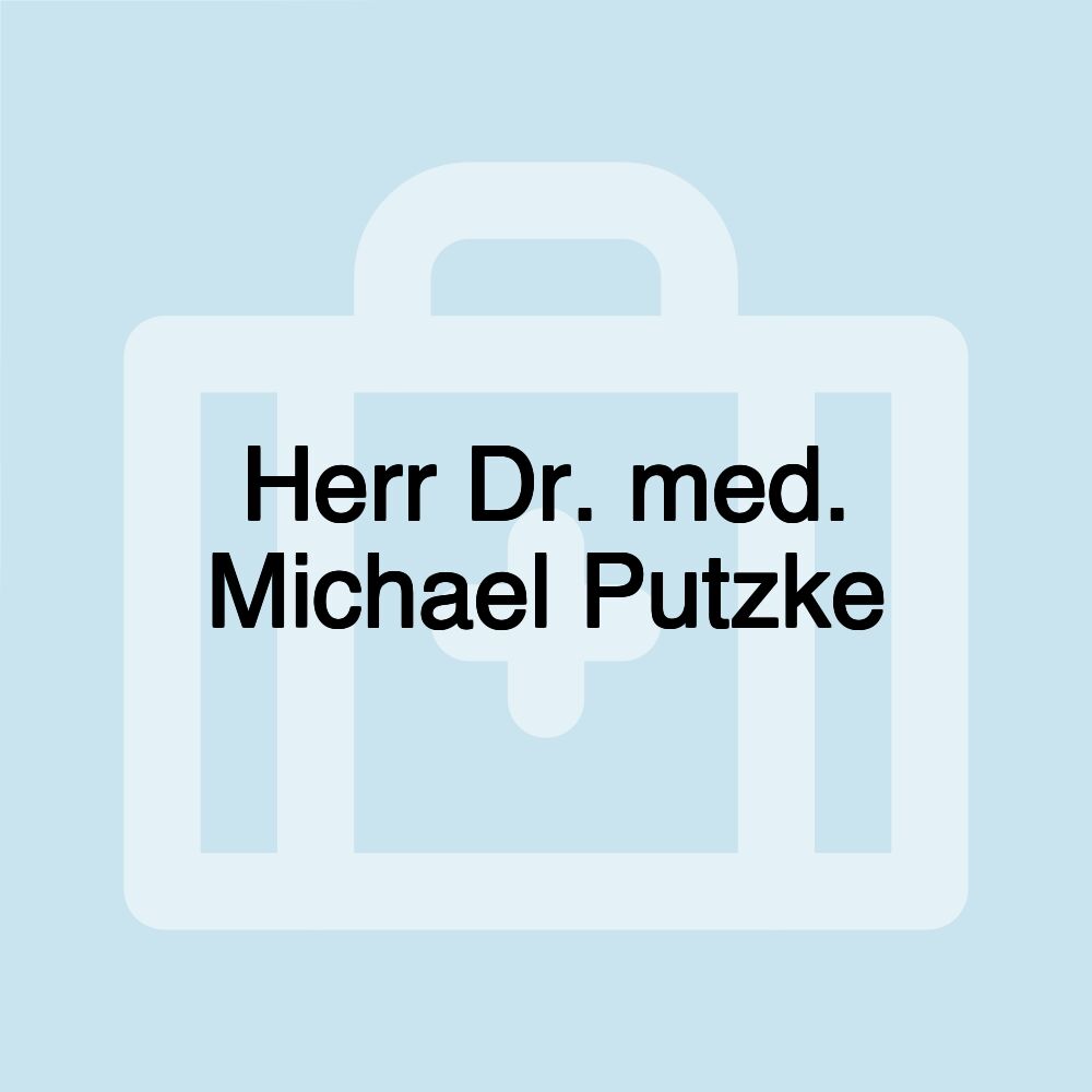 Herr Dr. med. Michael Putzke