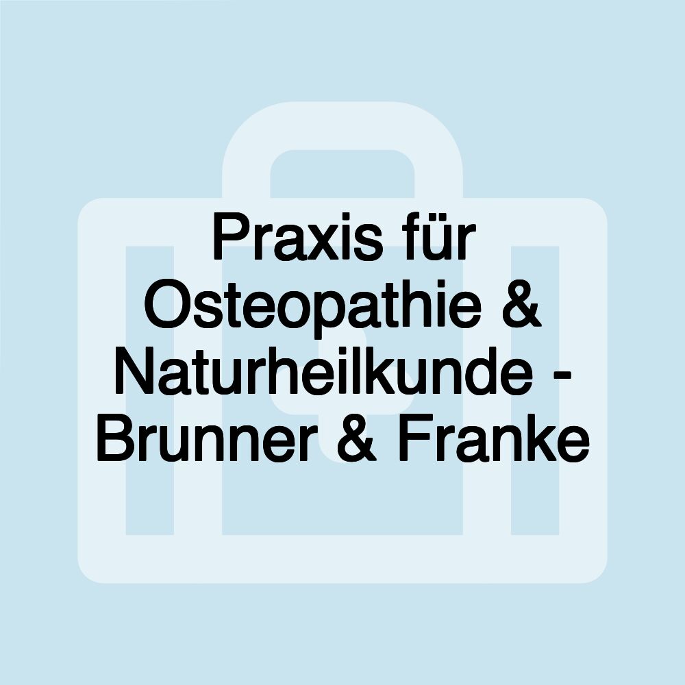 Praxis für Osteopathie & Naturheilkunde - Brunner & Franke