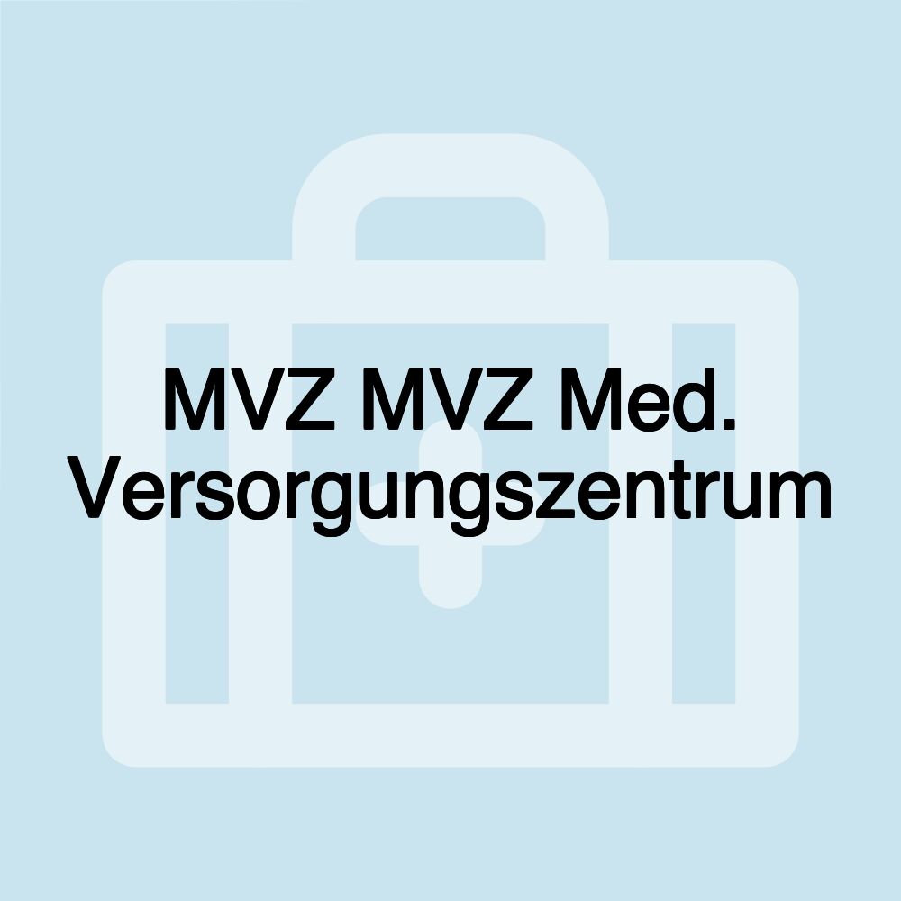 MVZ MVZ Med. Versorgungszentrum