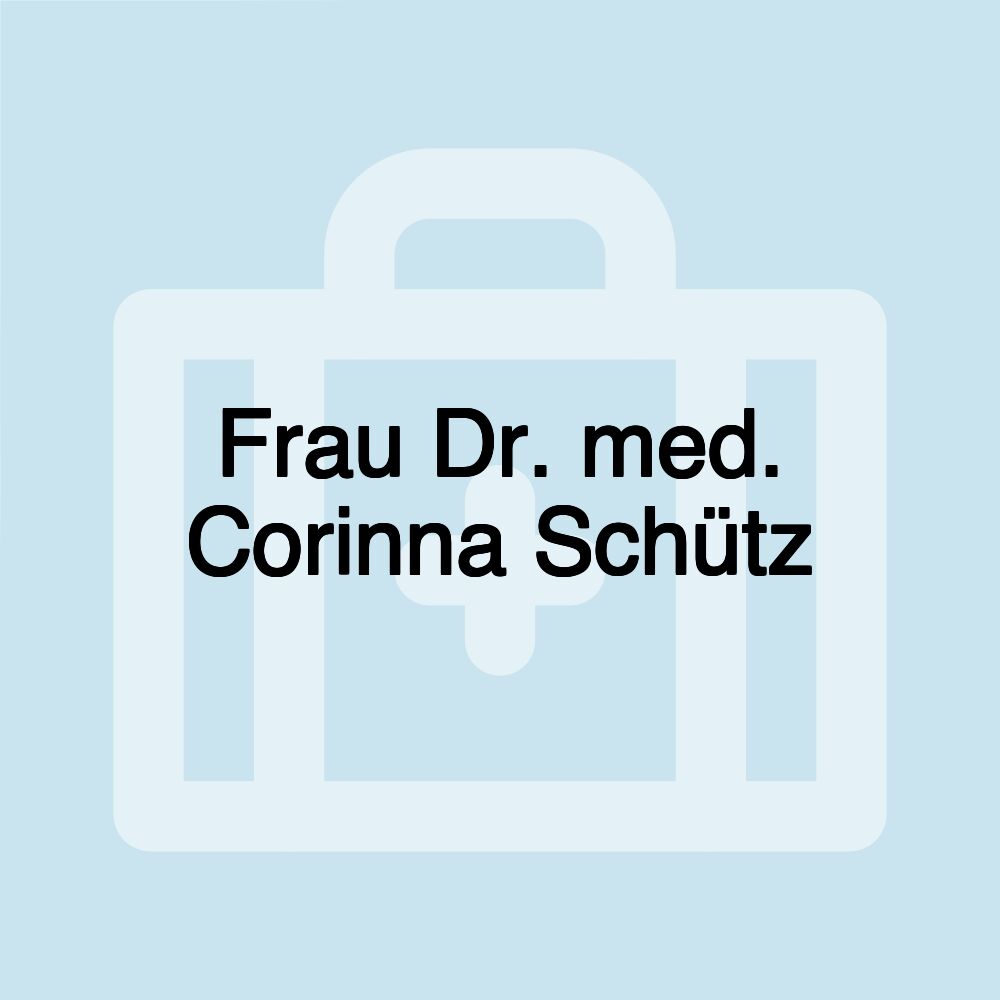 Frau Dr. med. Corinna Schütz