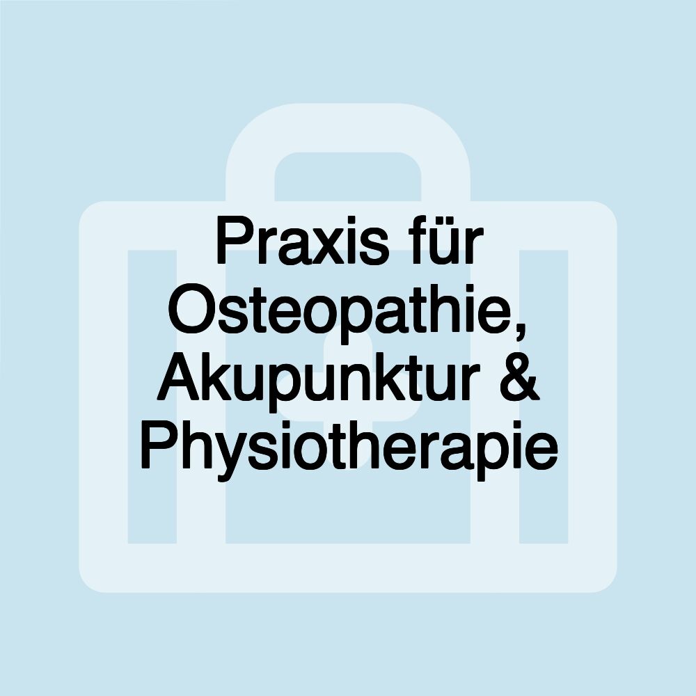 Praxis für Osteopathie, Akupunktur & Physiotherapie