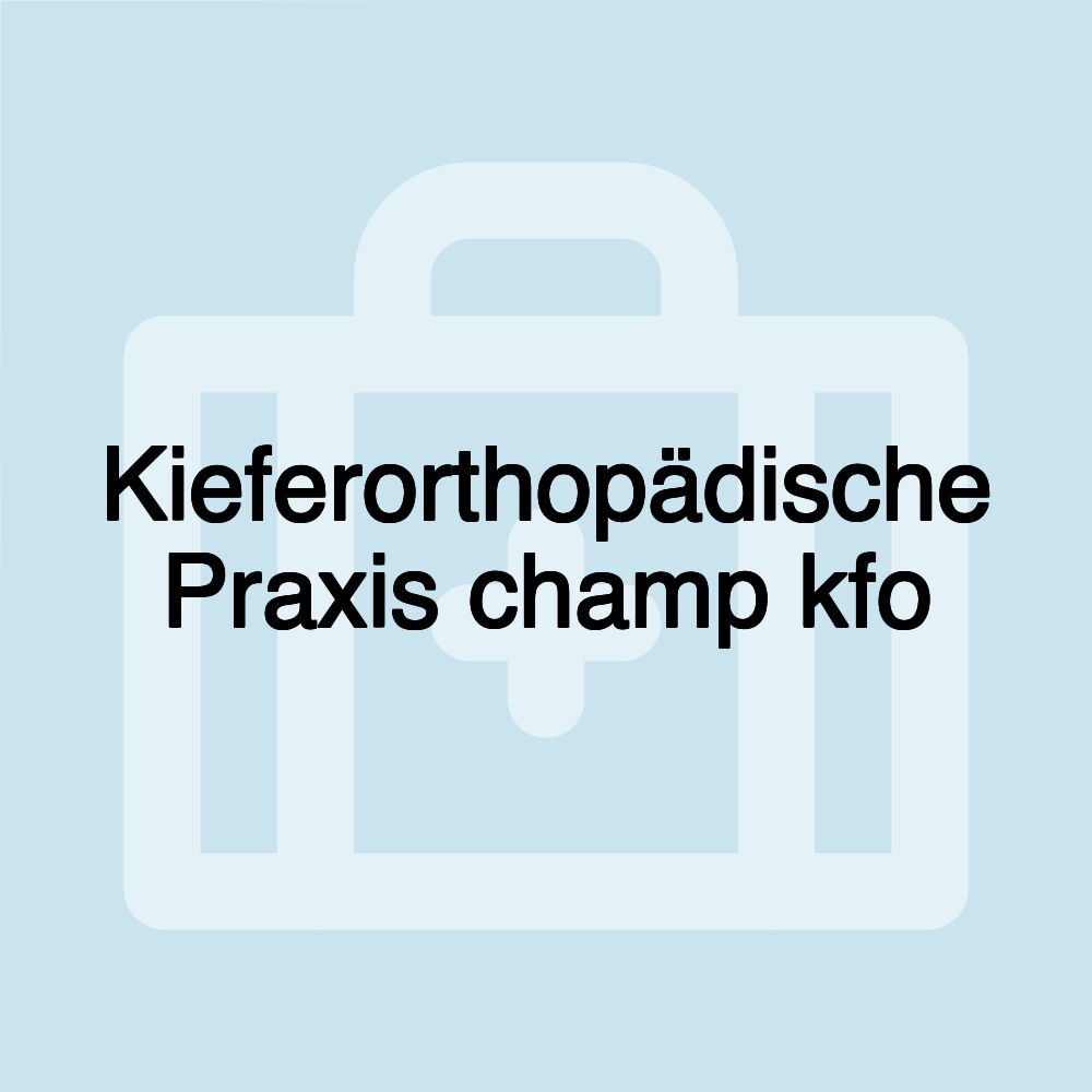 Kieferorthopädische Praxis champ kfo