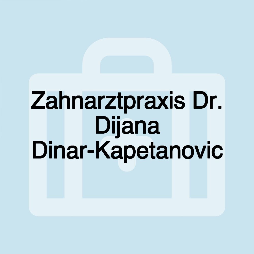 Zahnarztpraxis Dr. Dijana Dinar-Kapetanovic