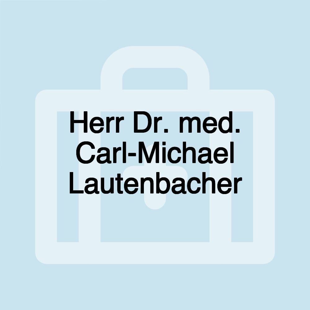 Herr Dr. med. Carl-Michael Lautenbacher