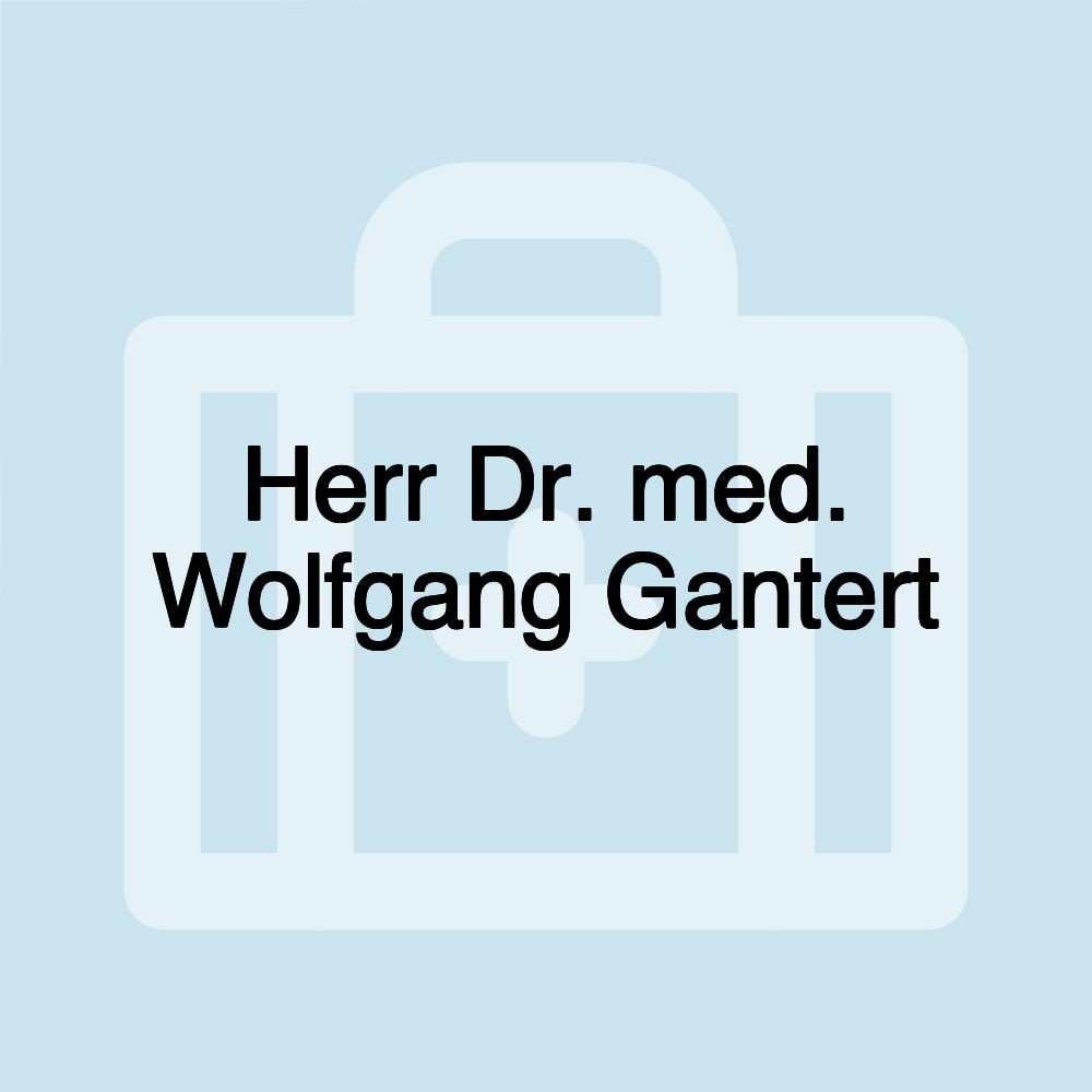 Herr Dr. med. Wolfgang Gantert