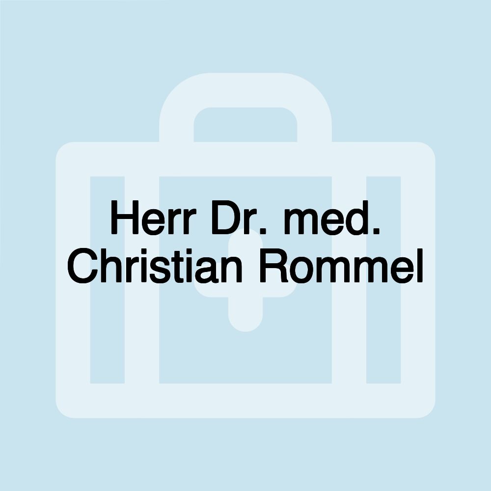 Herr Dr. med. Christian Rommel