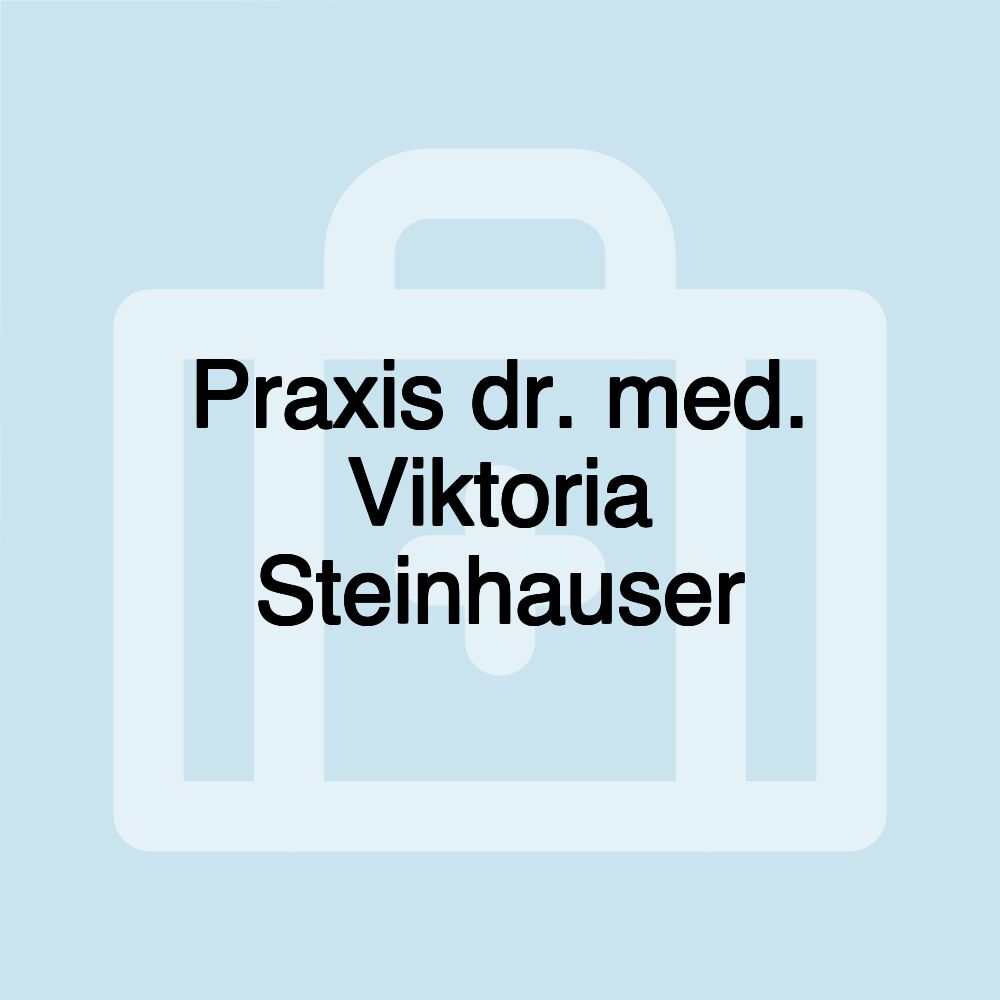 Praxis dr. med. Viktoria Steinhauser