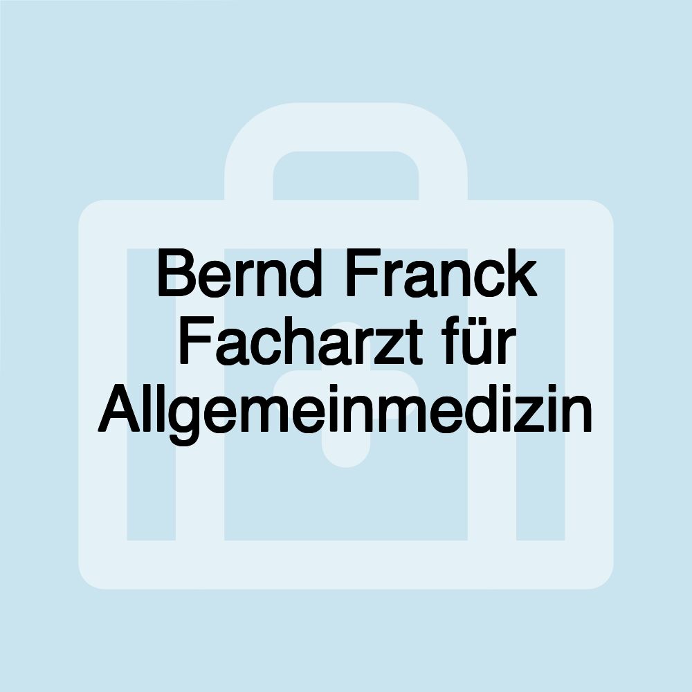 Bernd Franck Facharzt für Allgemeinmedizin