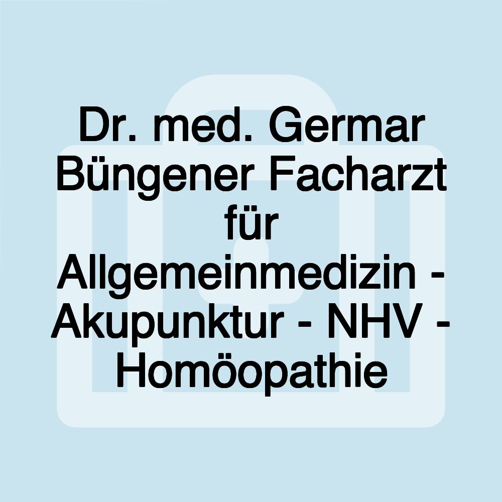 Dr. med. Germar Büngener Facharzt für Allgemeinmedizin - Akupunktur - NHV - Homöopathie