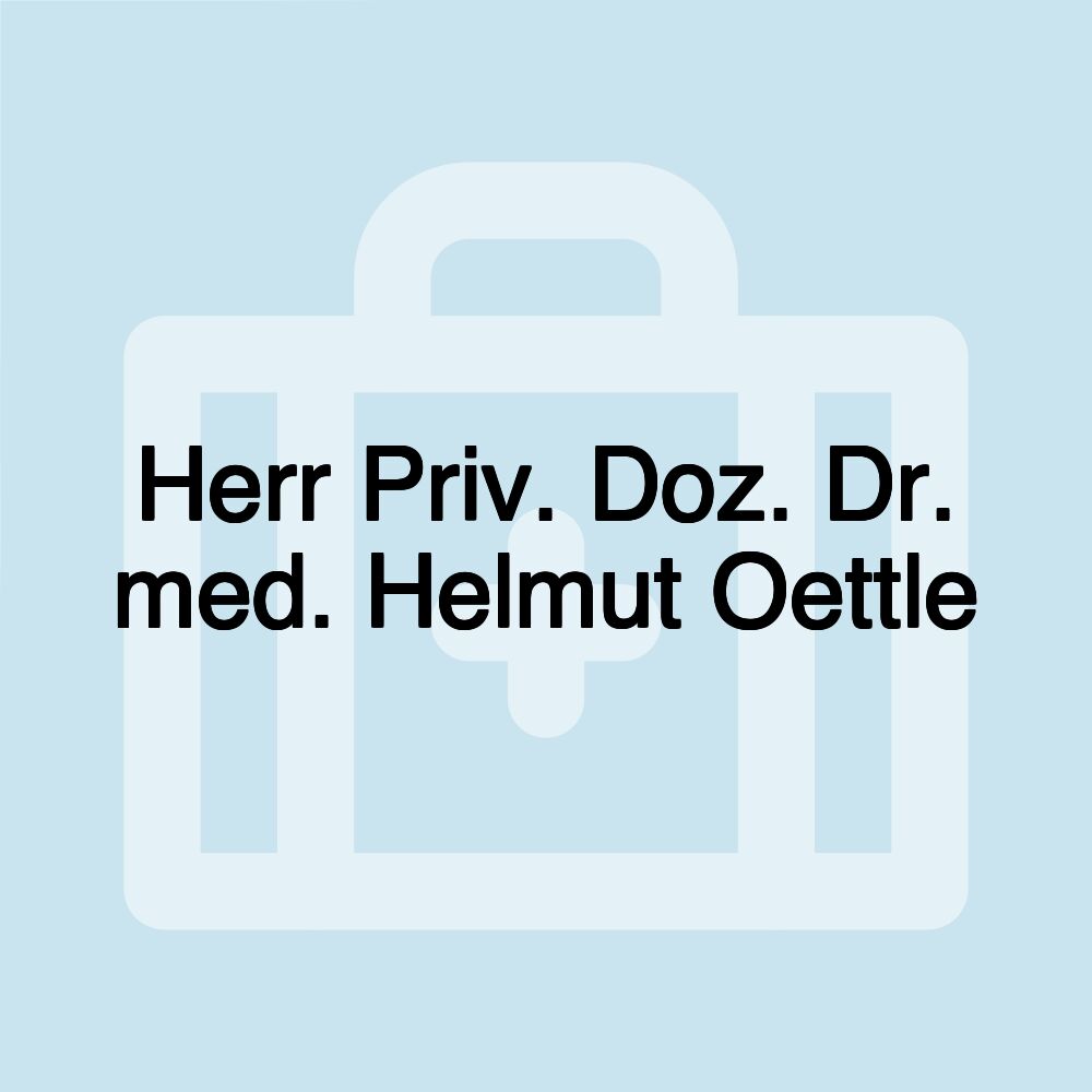 Herr Priv. Doz. Dr. med. Helmut Oettle