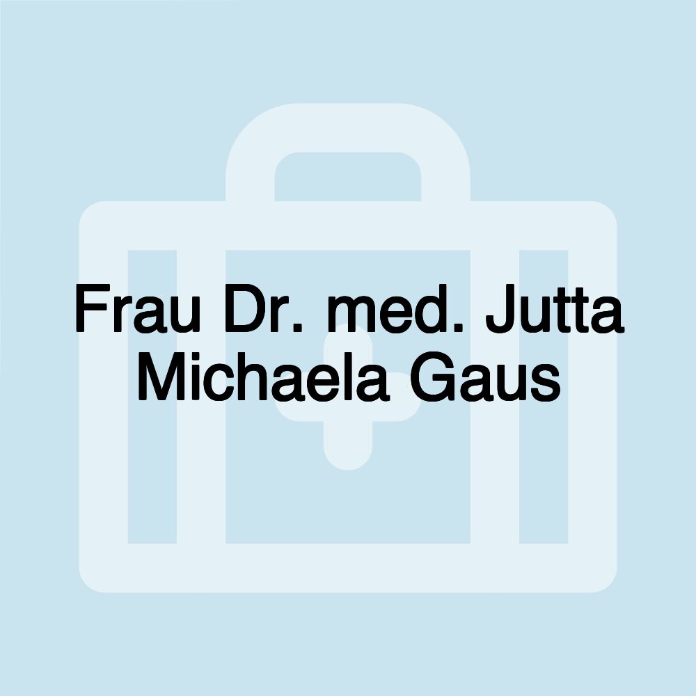 Frau Dr. med. Jutta Michaela Gaus