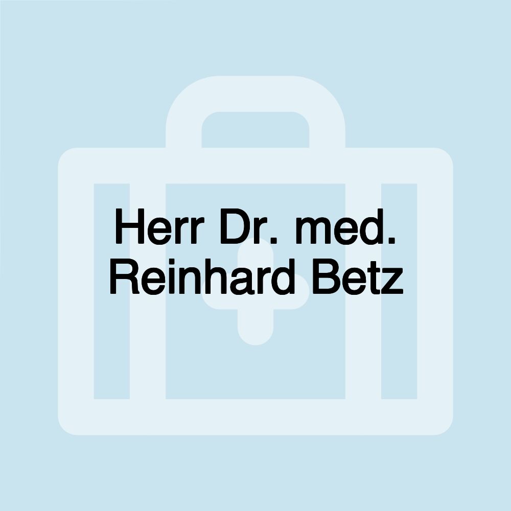 Herr Dr. med. Reinhard Betz