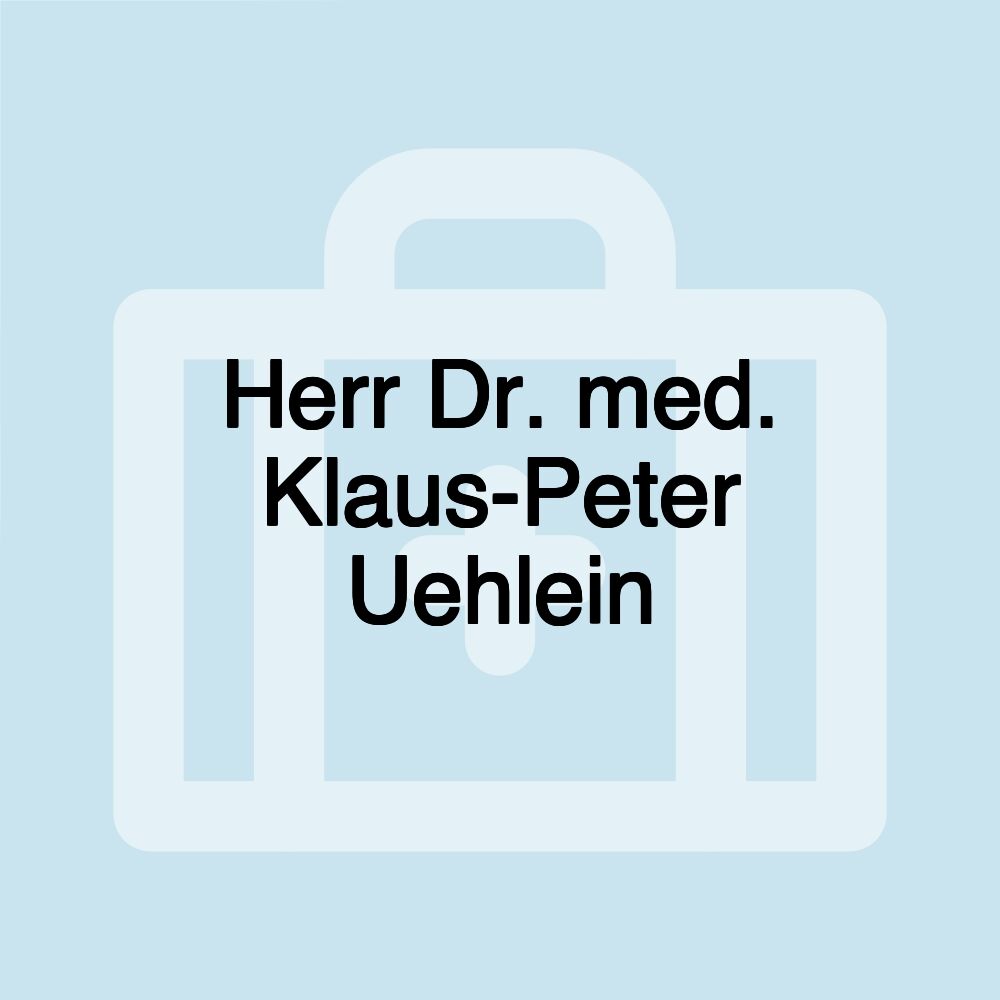 Herr Dr. med. Klaus-Peter Uehlein