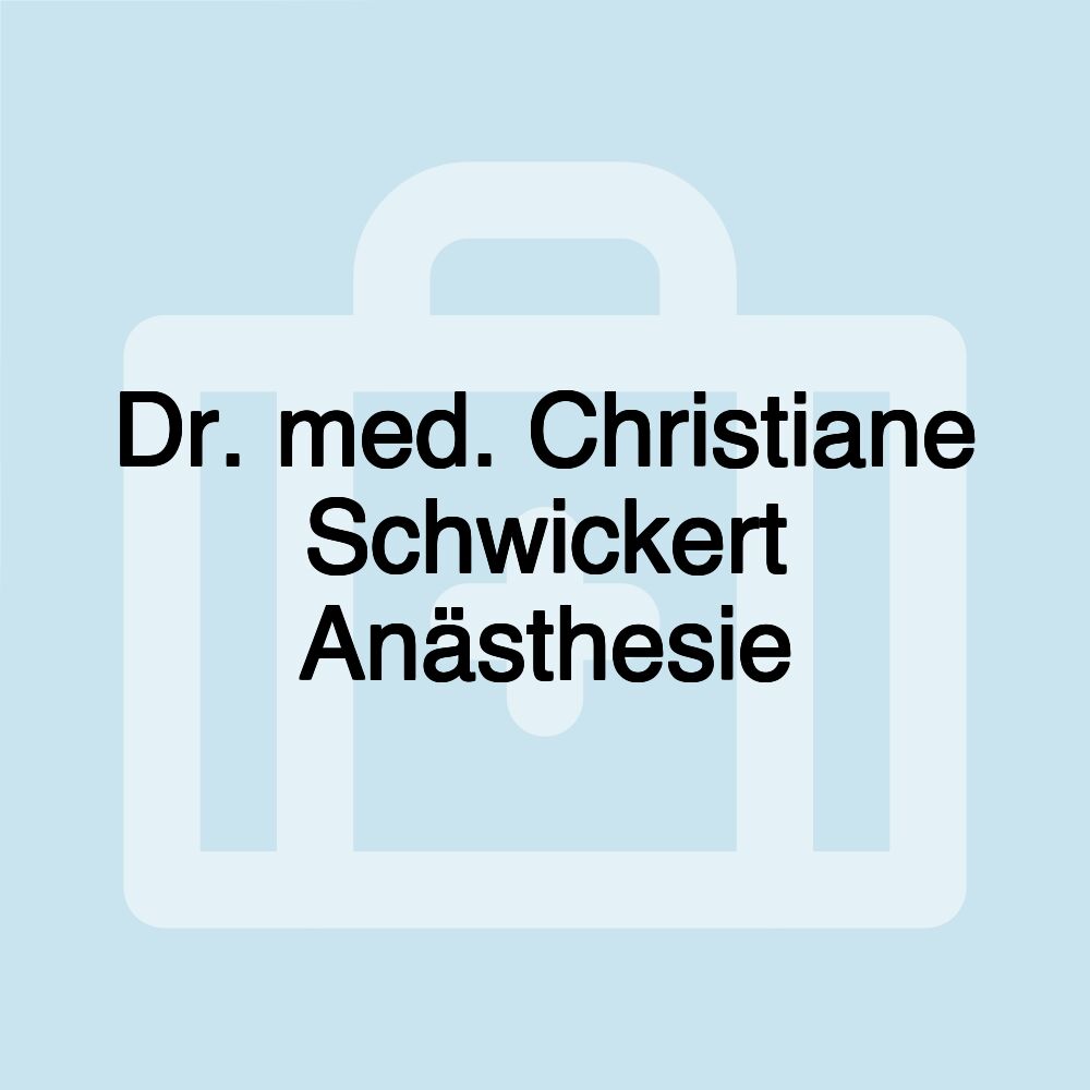 Dr. med. Christiane Schwickert Anästhesie