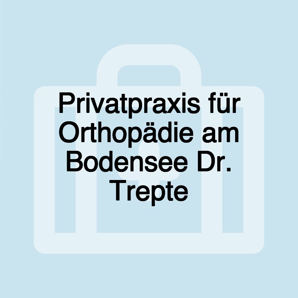 Privatpraxis für Orthopädie am Bodensee Dr. Trepte