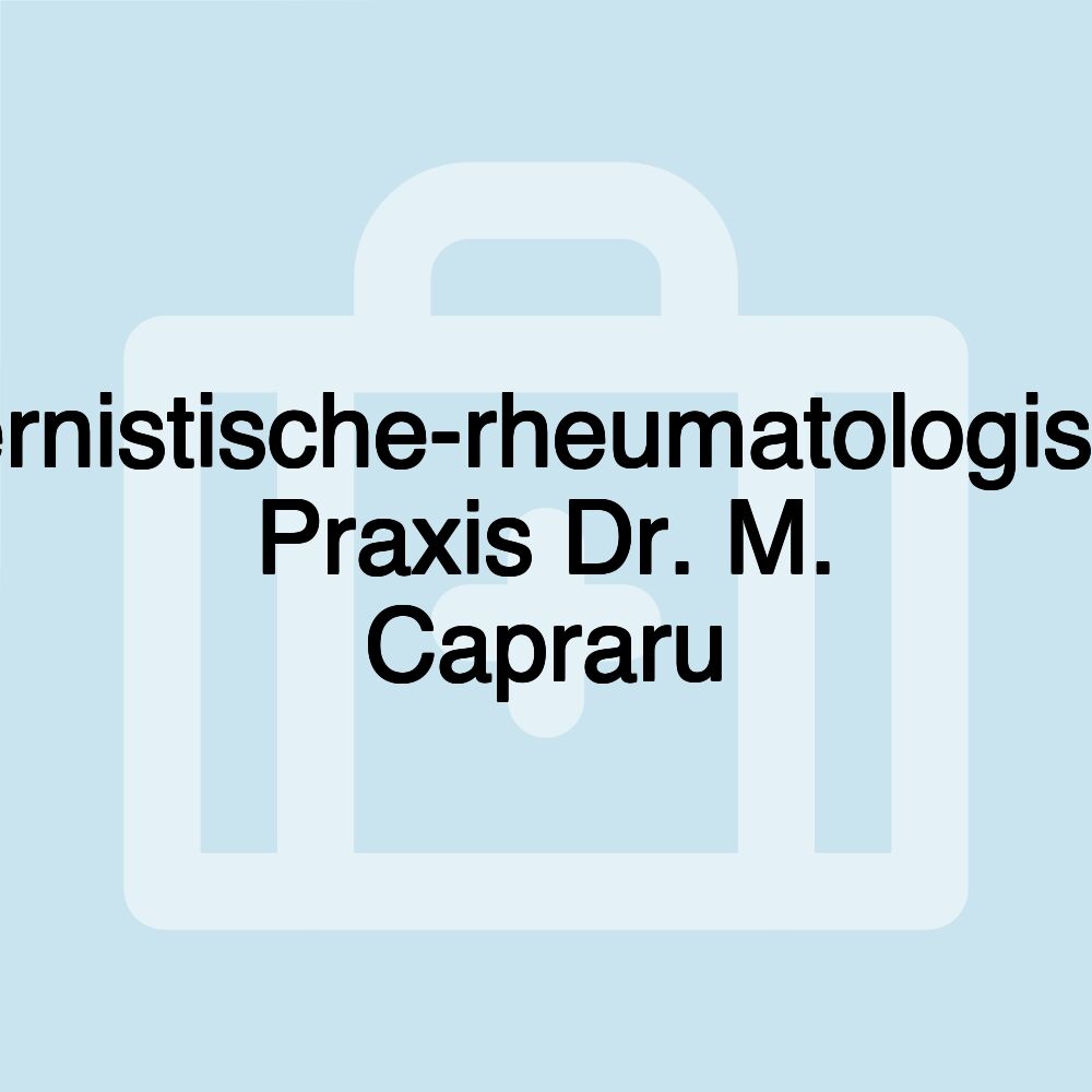 Internistische-rheumatologische Praxis Dr. M. Capraru