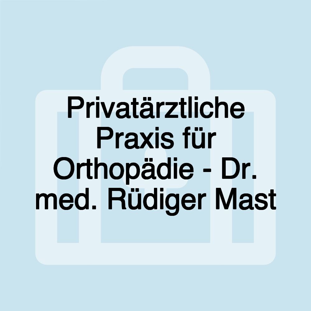 Privatärztliche Praxis für Orthopädie - Dr. med. Rüdiger Mast