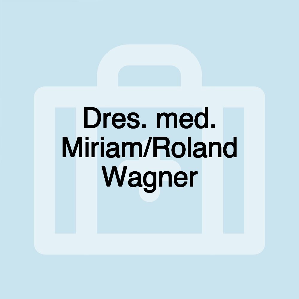 Dres. med. Miriam/Roland Wagner