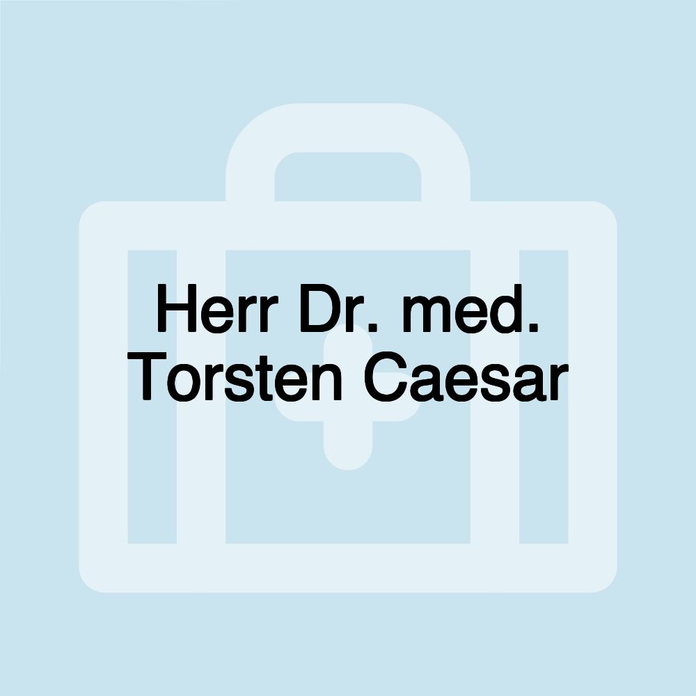 Herr Dr. med. Torsten Caesar