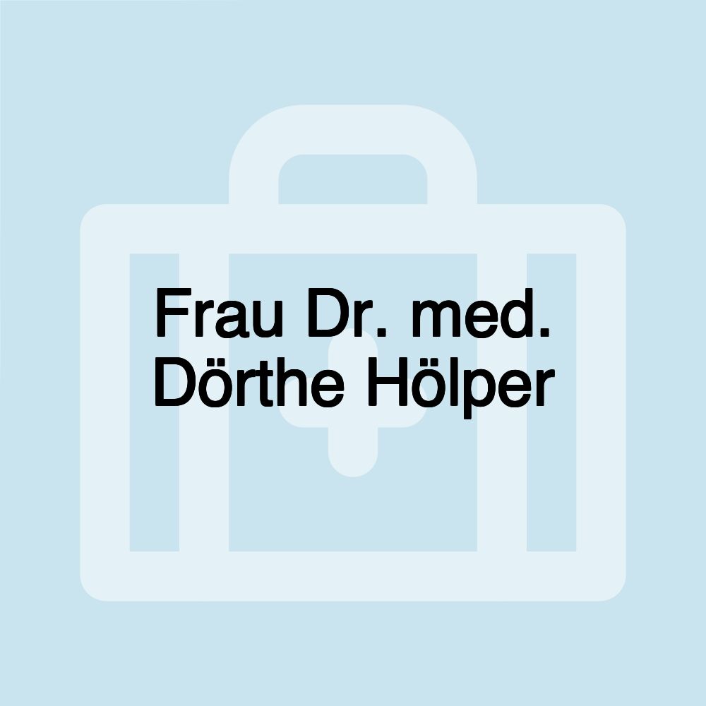 Frau Dr. med. Dörthe Hölper