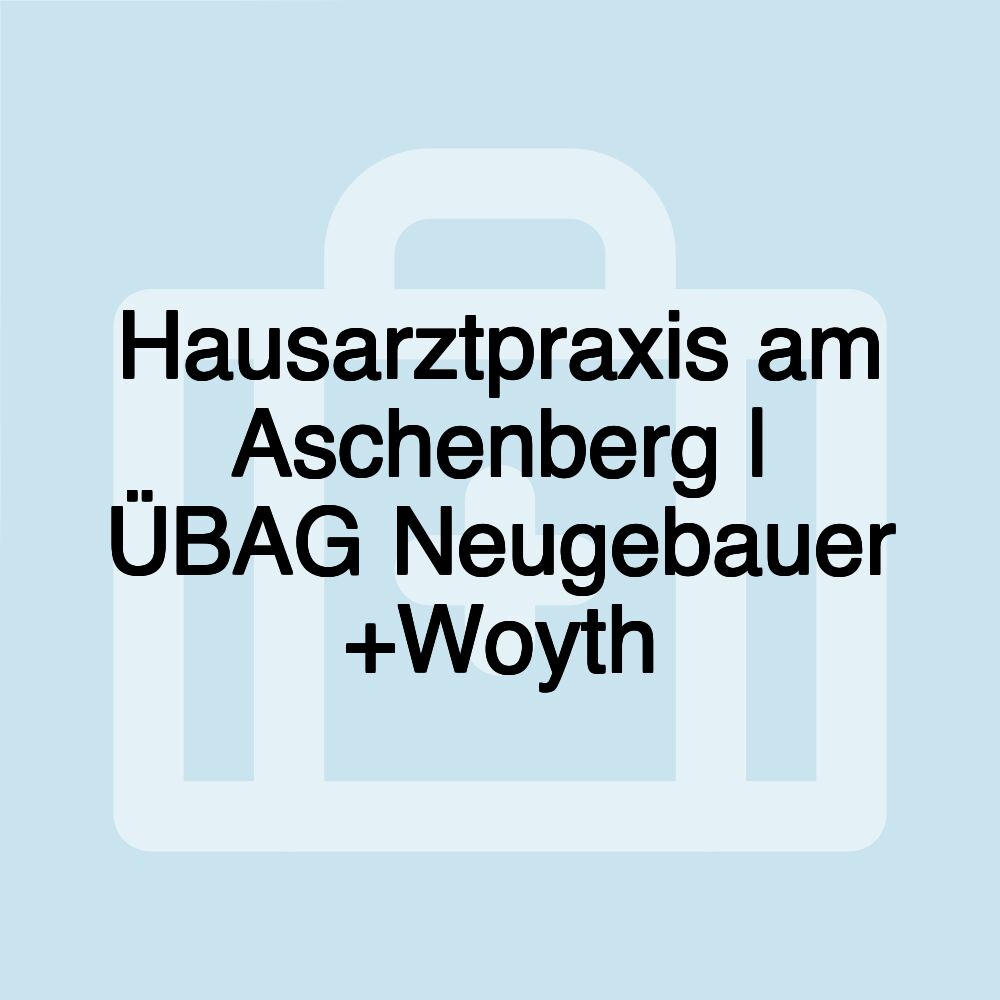 Hausarztpraxis am Aschenberg | ÜBAG Neugebauer +Woyth