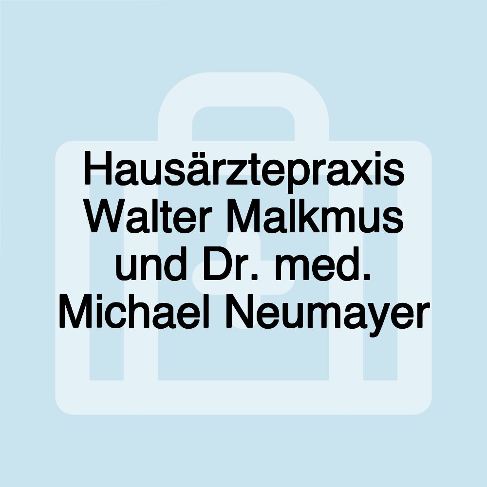 Hausärztepraxis Walter Malkmus und Dr. med. Michael Neumayer