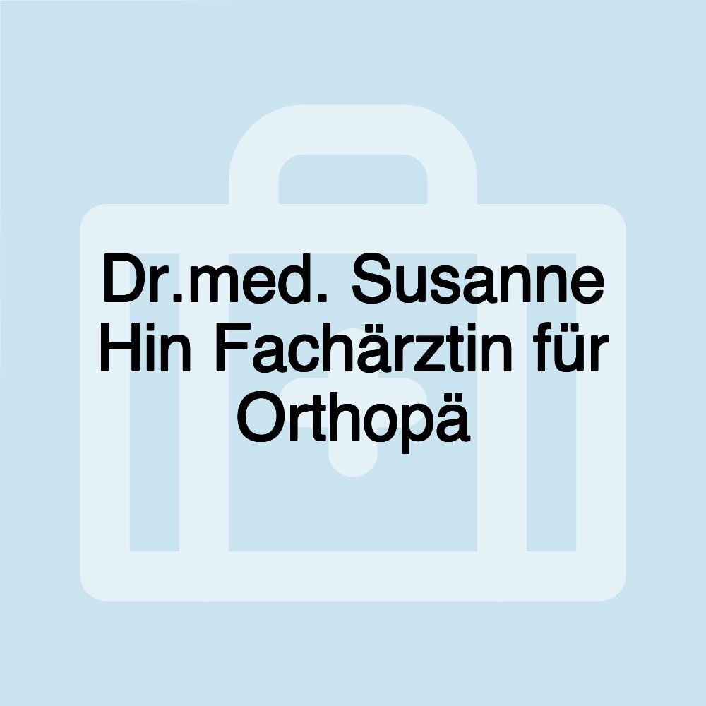 Dr.med. Susanne Hin Fachärztin für Orthopä