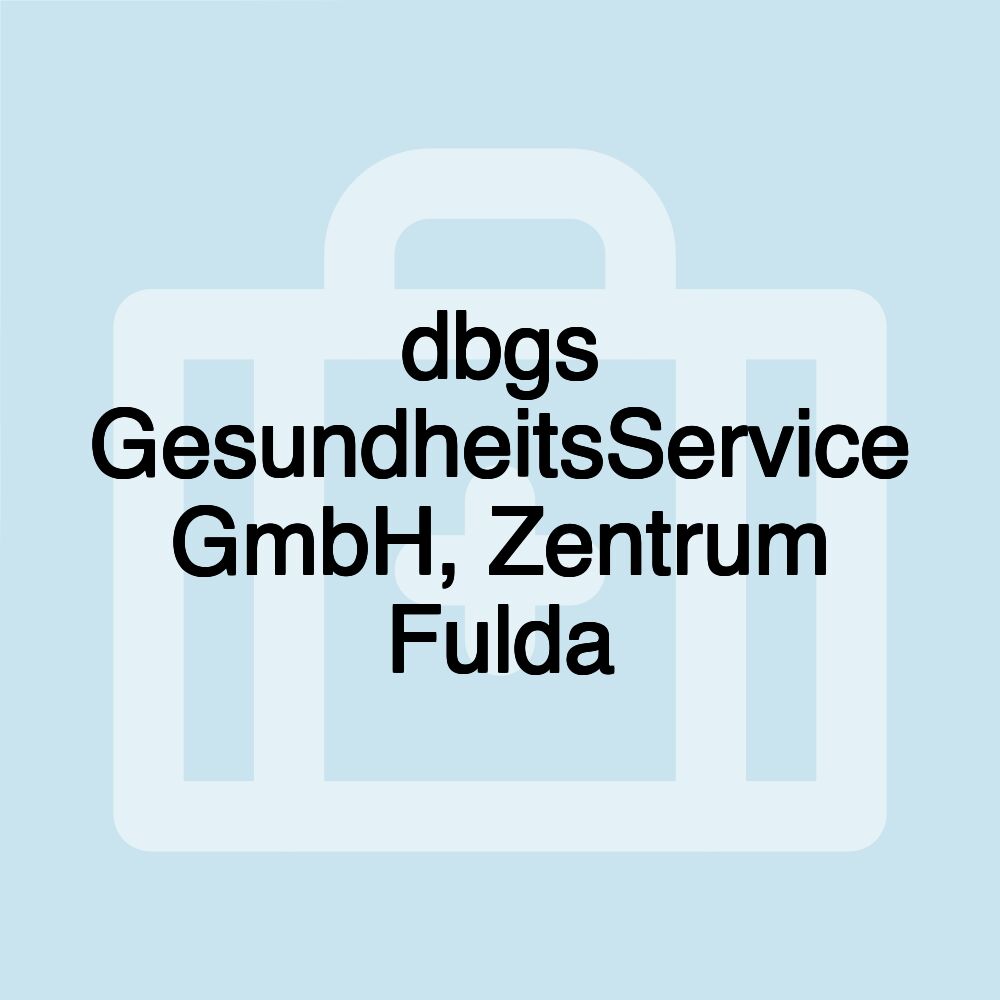 dbgs GesundheitsService GmbH, Zentrum Fulda