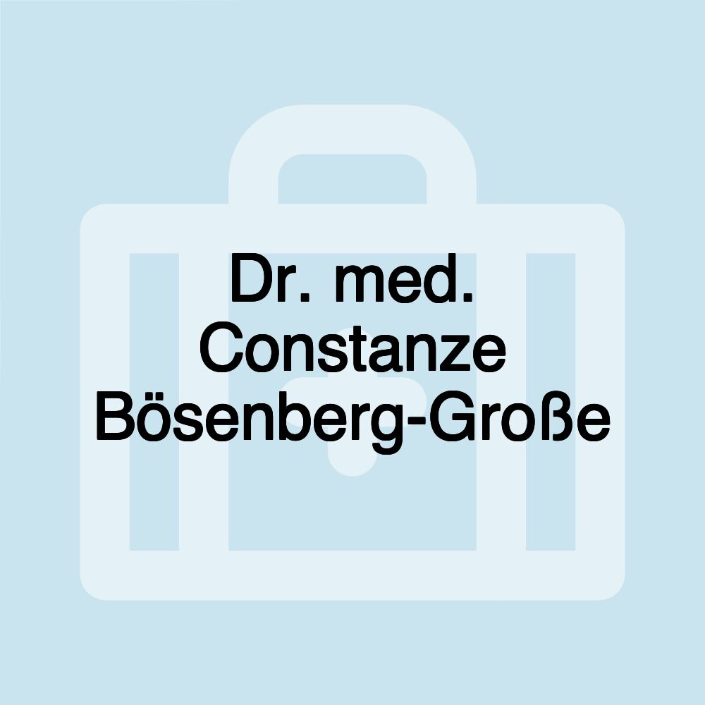 Dr. med. Constanze Bösenberg-Große