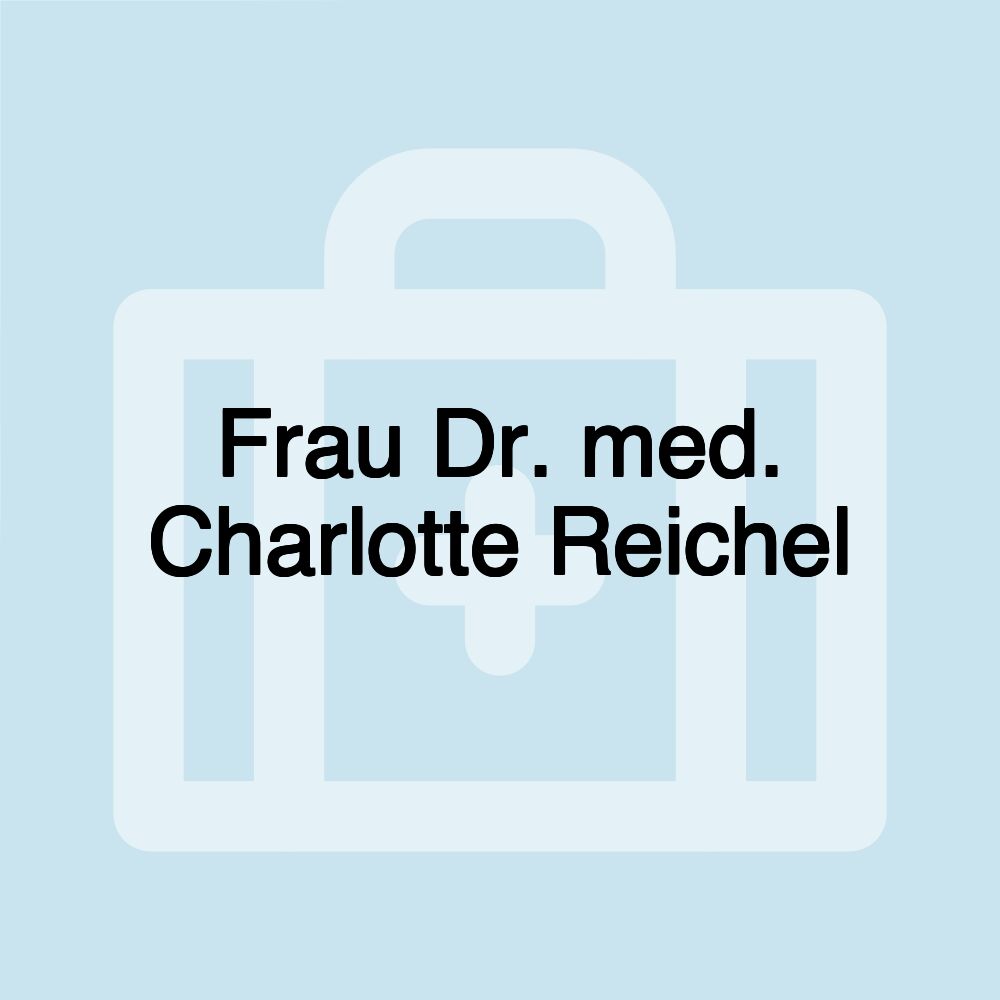 Frau Dr. med. Charlotte Reichel