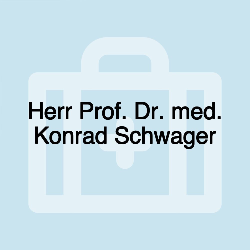 Herr Prof. Dr. med. Konrad Schwager