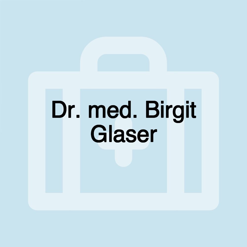 Dr. med. Birgit Glaser