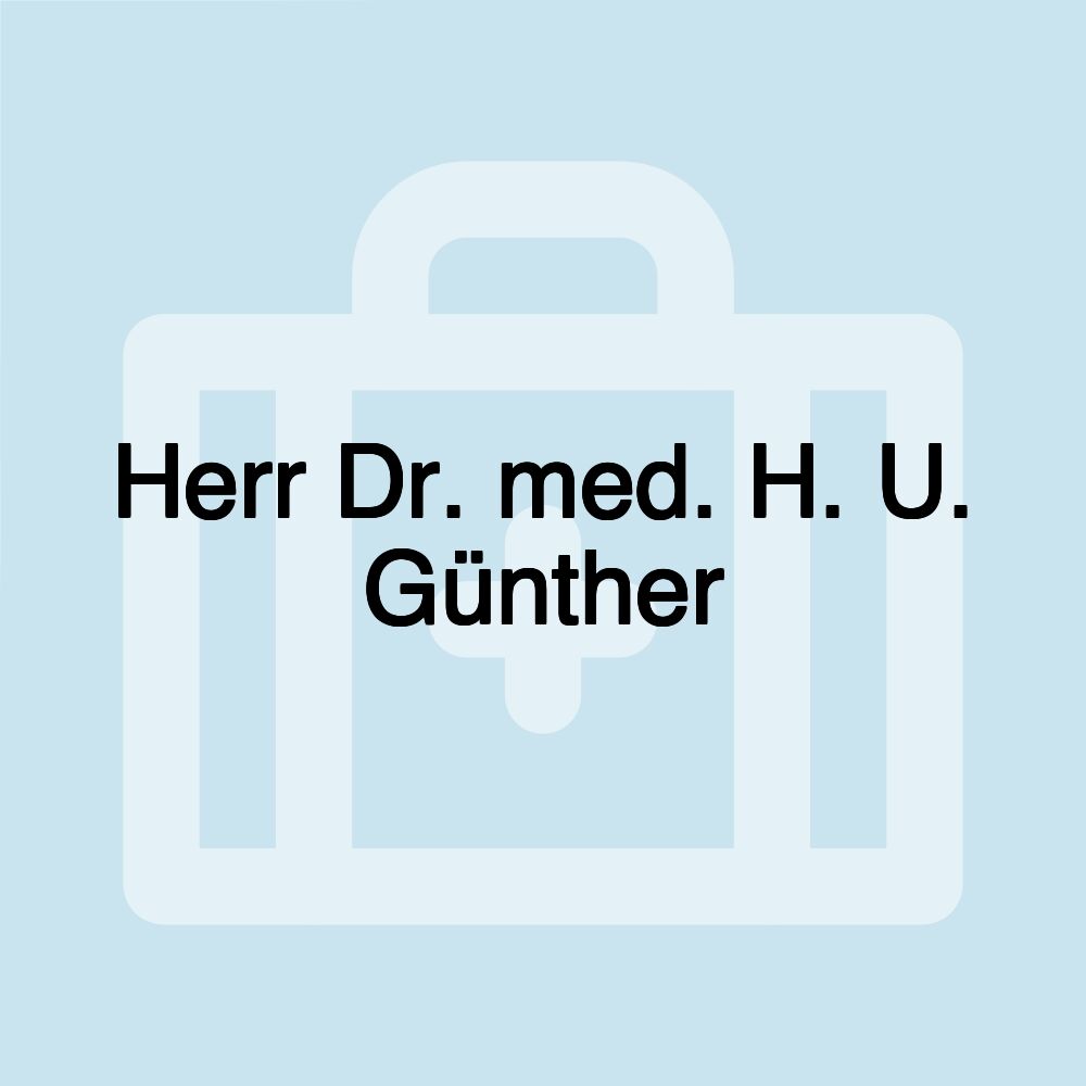 Herr Dr. med. H. U. Günther