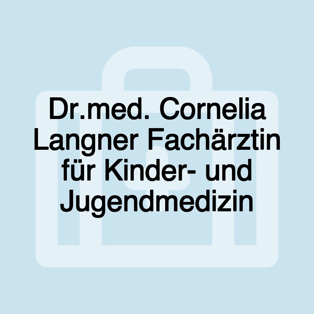 Dr.med. Cornelia Langner Fachärztin für Kinder- und Jugendmedizin