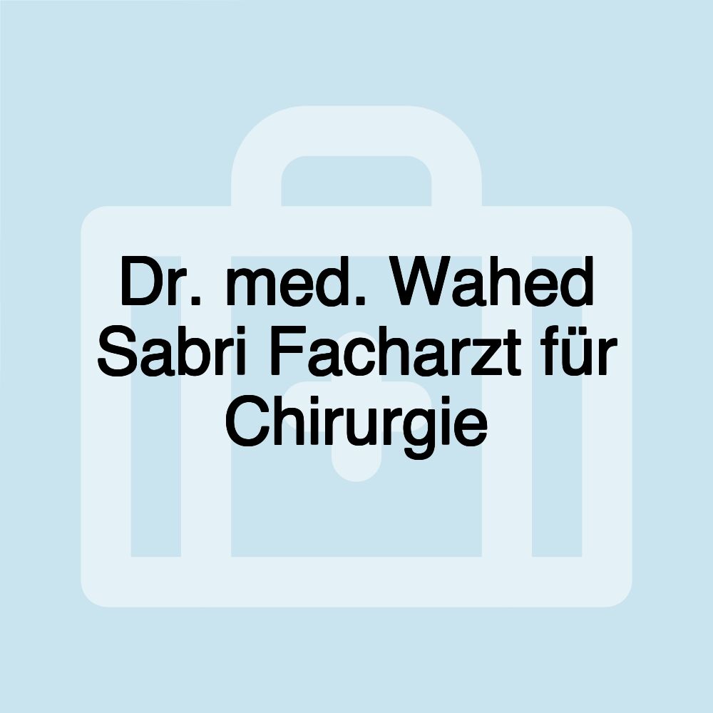 Dr. med. Wahed Sabri Facharzt für Chirurgie