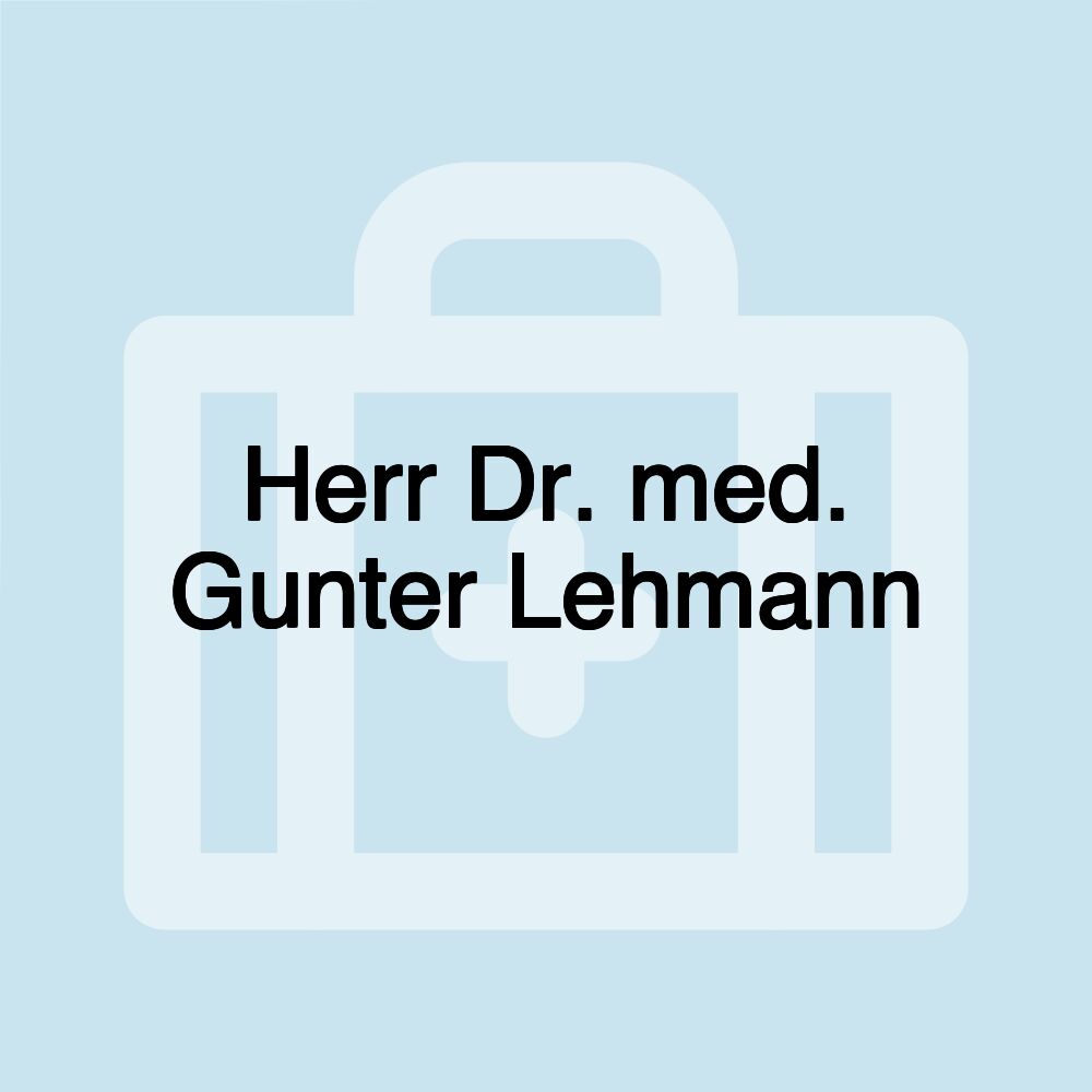 Herr Dr. med. Gunter Lehmann