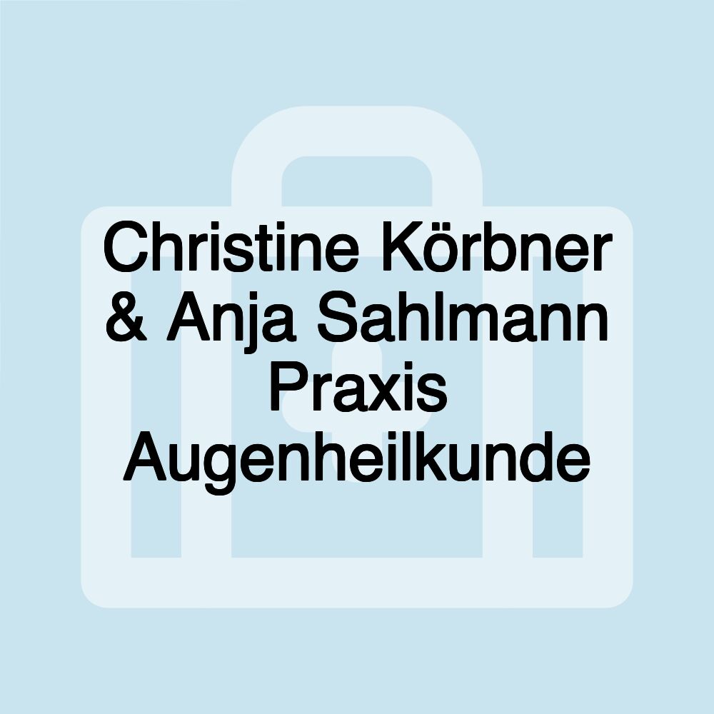 Christine Körbner & Anja Sahlmann Praxis Augenheilkunde