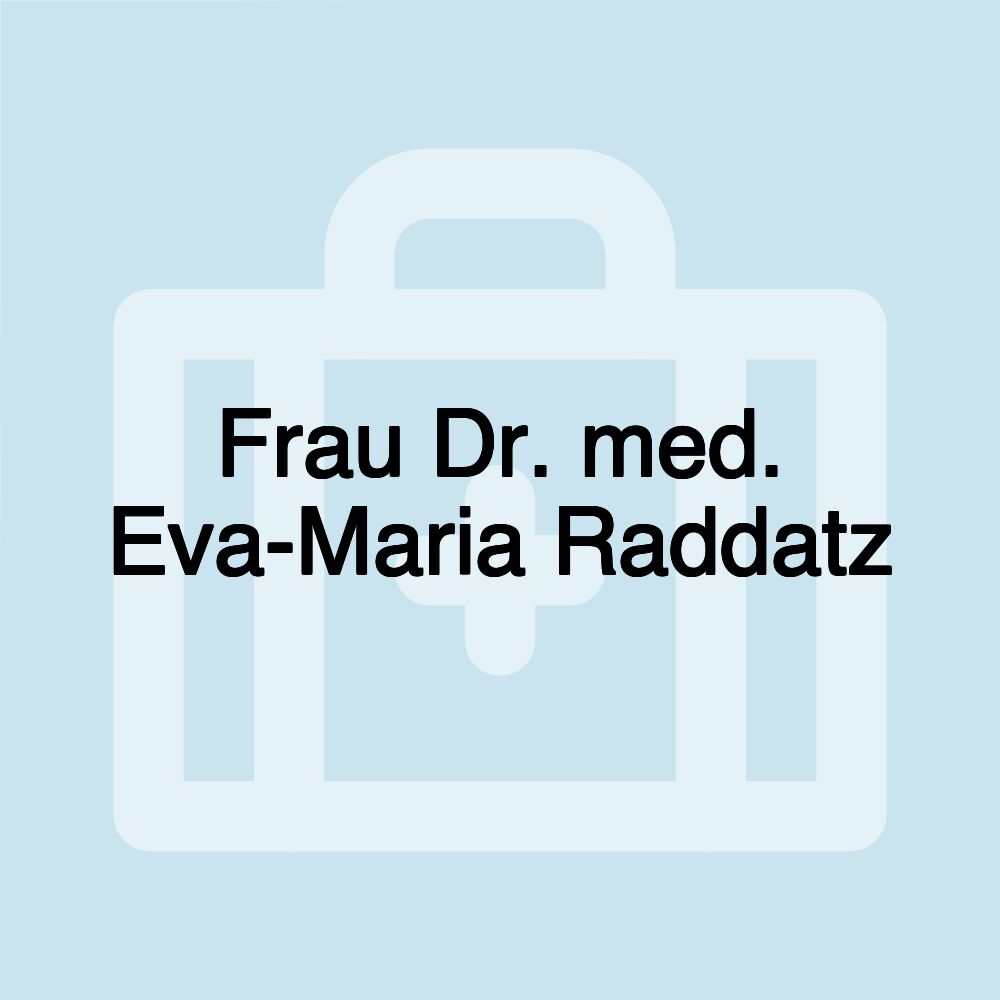 Frau Dr. med. Eva-Maria Raddatz