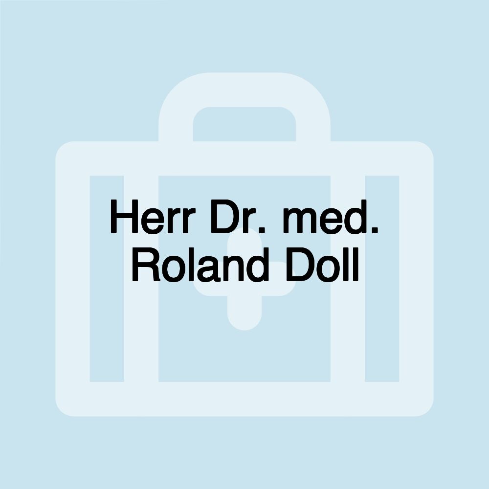 Herr Dr. med. Roland Doll