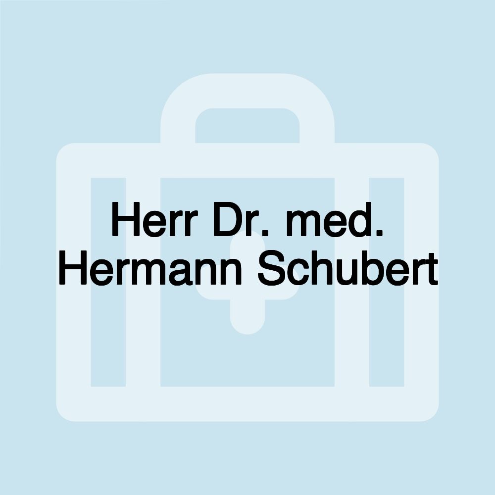 Herr Dr. med. Hermann Schubert