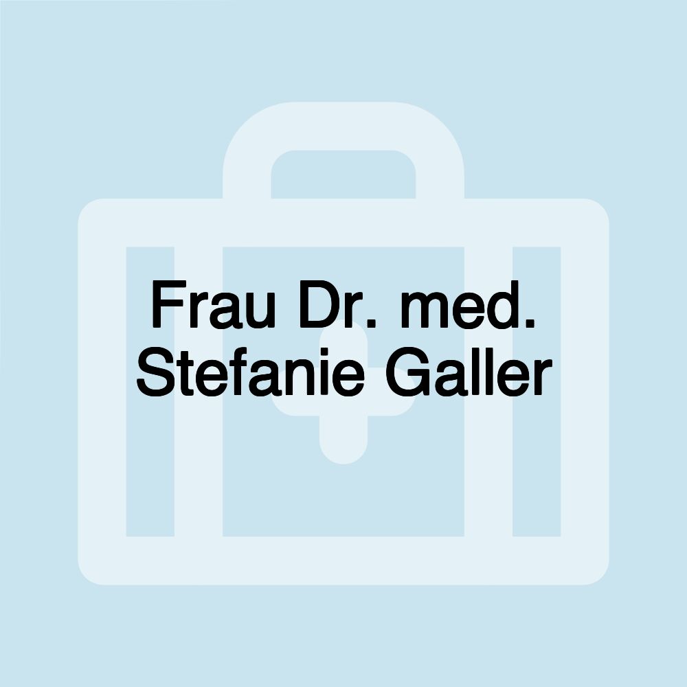 Frau Dr. med. Stefanie Galler