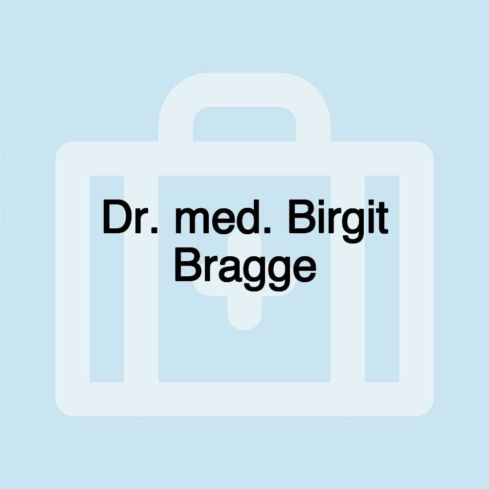 Dr. med. Birgit Bragge